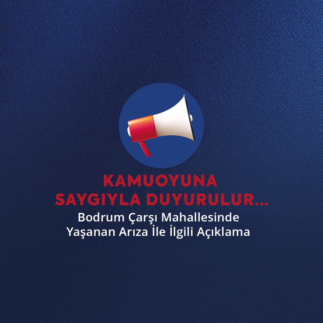 Bodrum Çarşı Mahallesinde Yaşanan Arıza İle İlgili Açıklama