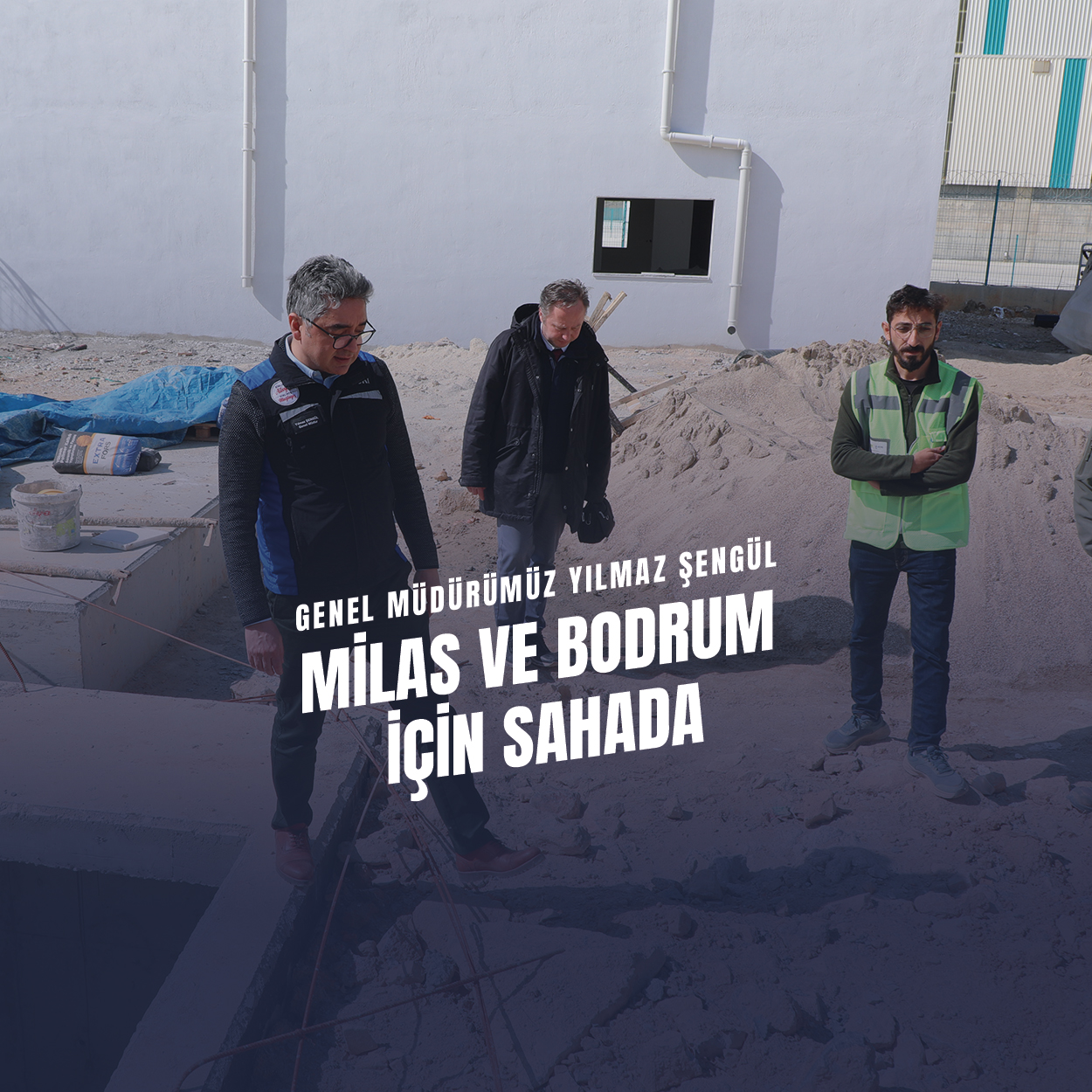 MUSKİ Genel Müdürü Şengül, Milas ve Bodrum İçin Sahada