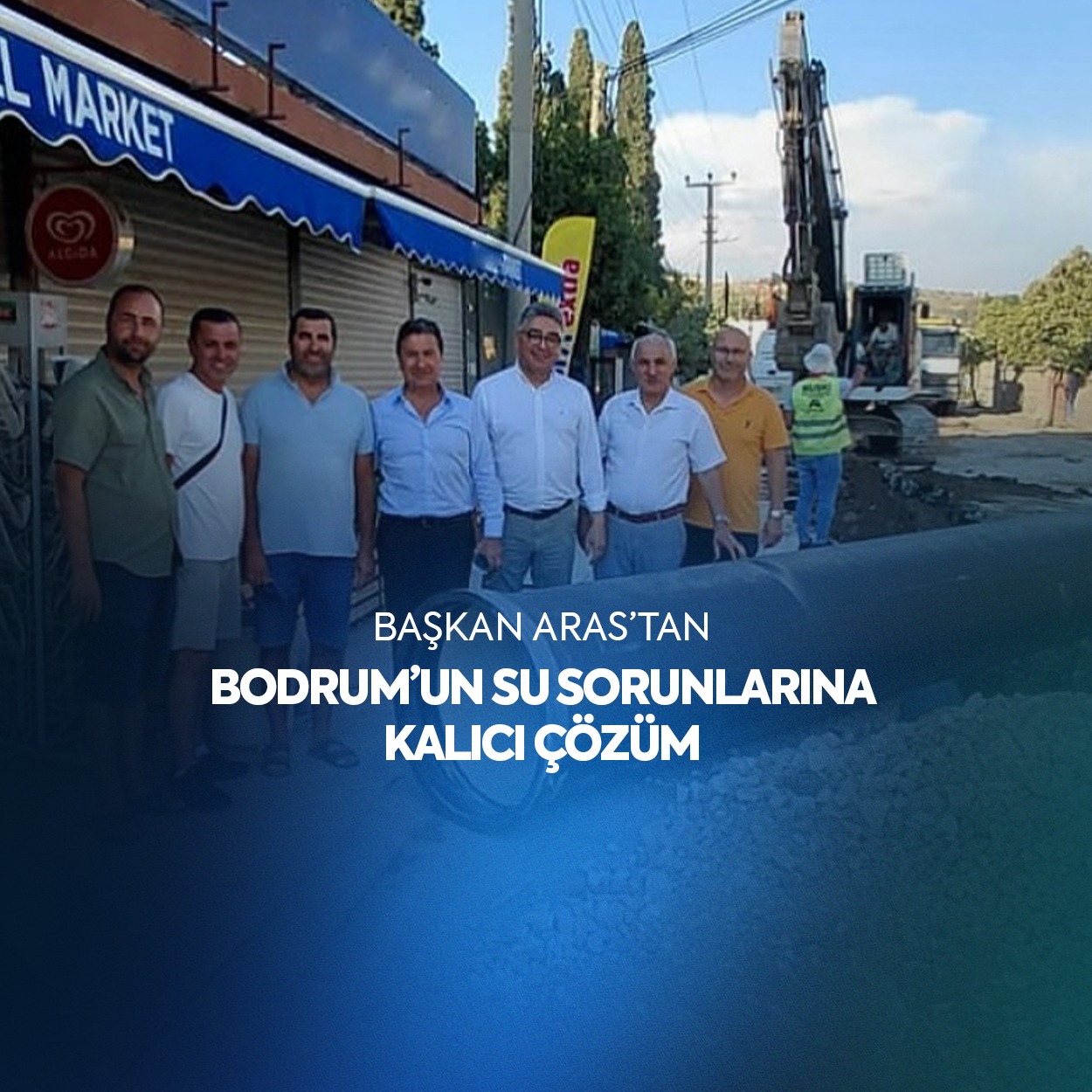 Başkan Aras’tan Bodrum’un Su Sorunlarına Kalıcı Çözüm 22 Kilometrelik Ana Hatların Yenileme Çalışmaları Tamamlandı
