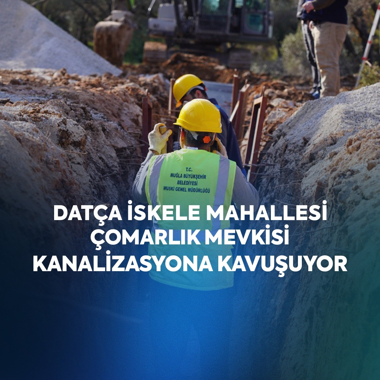 Datça İskele Mahallesi Çomarlık’ta Kanalizasyon Sorunu Sona Eriyor